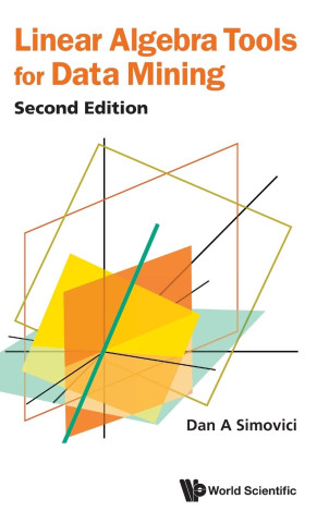 Linear Algebra Tools for Data Mining (Second Edition)