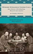 Where Strange Gods Call: Harry Hervey's 1920s Hong Kong, Macao and Canton Sojourns