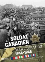 LE SOLDAT CANADIEN DE LA LIBERATION