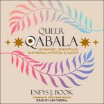 Queer Qabala: Nonbinary, Genderfluid, Omnisexual Mysticism & Magick