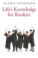 Life's Knowledge for Rookies