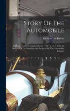 Story Of The Automobile: Its History And Development From 1760 To 1917, With An Analysis Of The Standing And Prospects Of The Automobile Indust