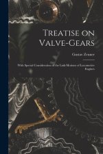 Treatise on Valve-Gears: With Special Consideration of the Link-Motions of Locomotive Engines