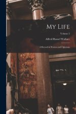 My Life: A Record of Events and Opinions; Volume 2