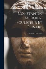 Constantin Meunier, sculpteur et peintre