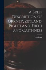 A Brief Description of Orkney, Zetland, Pightland-Firth and Caithness