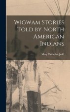 Wigwam Stories Told by North American Indians