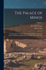 The Palace of Minos: A Comparative Account of the Successive Stages of the Early Cretan Civilization as Illustrated by the Discoveries at K