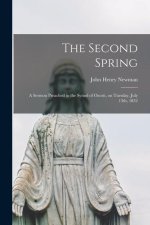 The Second Spring: A Sermon Preached in the Synod of Oscott, on Tuesday, July 13th, 1852