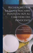 Recherches Sur La Danse Macabre Peinte En 1425 Au Cimeti?re Des Innocents