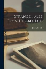 Strange Tales From Humble Life