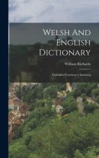 Welsh And English Dictionary: Geiriadur Cymraeg A Saesoneg