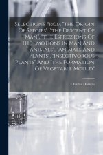 Selections From the Origin Of Species, the Descent Of Man, the Espressions Of The Emotions In Man And Animals, animals And Plants, insectivorous Plant