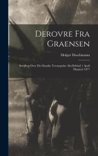 Derovre fra Graensen: Strejftog Over det Danske Termopylae Als-Dybb?l 1 April Maaned 1877