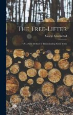 The Tree-Lifter: Or, a New Method of Transplanting Forest Trees