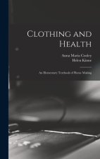 Clothing and Health: An Elementary Textbook of Home Making
