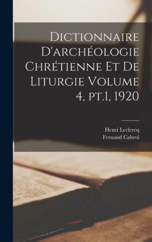 Dictionnaire d'archéologie chrétienne et de liturgie Volume 4, pt.1, 1920