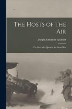 The Hosts of the Air: The Story of a Quest in the Great War