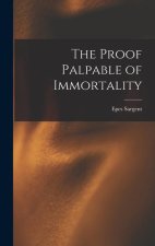 The Proof Palpable of Immortality
