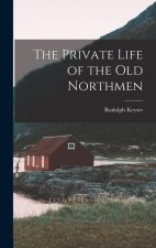 The Private Life of the Old Northmen