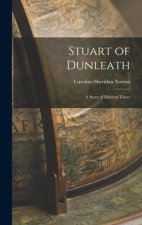 Stuart of Dunleath: A Story of Modern Times