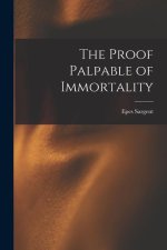 The Proof Palpable of Immortality