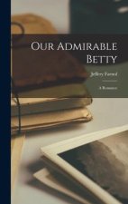 Our Admirable Betty: A Romance