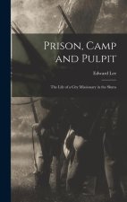Prison, Camp and Pulpit: The Life of a City Missionary in the Slums