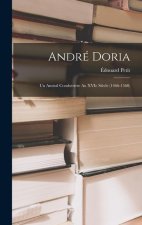 André Doria: Un Amiral Condottiere au XVIe Si?cle (1466-1560)