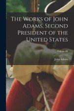 The Works of John Adams, Second President of the United States; Volume III