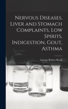 Nervous Diseases, Liver and Stomach Complaints, Low Spirits, Indigestion, Gout, Asthma