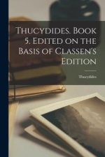 Thucydides. Book 5. Edited on the Basis of Classen's Edition