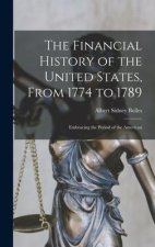 The Financial History of the United States, From 1774 to 1789: Embracing the Period of the American