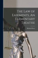 The Law of Easements, An Elementary Treatise