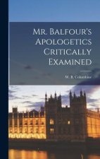 Mr. Balfour's Apologetics Critically Examined