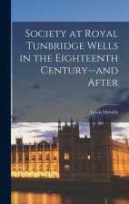 Society at Royal Tunbridge Wells in the Eighteenth Century--and After