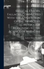 Medical Errors, Fallacies Connected With the Application of the Inductive Method of Reasoning to the Science of Medicine