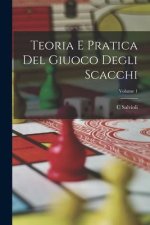 Teoria E Pratica Del Giuoco Degli Scacchi; Volume 1