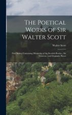 The Poetical Works of Sir Walter Scott: First Series, Containing Minstrelsy of the Scottish Border; Sir Tristrem; and Dramatic Pieces