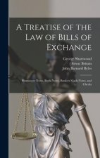 A Treatise of the Law of Bills of Exchange: Promissory Notes, Bank-Notes, Bankers' Cash-Notes, and Checks