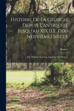 Histoire De La Géorgie Depuis L'antiquité Jusqu'au XIX [I.E. Dix-Neuvi?me] Si?cle: Ptie. Histoire Ancienne, Jusqu'en 1469 De J.-C