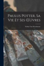 Paulus Potter, Sa Vie Et Ses OEuvres