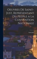 Oeuvres De Saint-Just, Représentant Du Peuple a La Convention Nationale