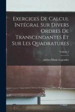 Exercices De Calcul Intégral Sur Divers Ordres De Transcendantes Et Sur Les Quadratures; Volume 2