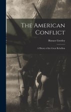 The American Conflict: A Hstory of the Great Rebellion