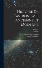 Histoire De L'astronomie Ancienne Et Moderne; Volume 2
