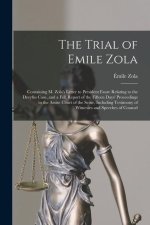 The Trial of Emile Zola: Containing M. Zola's Letter to President Faure Relating to the Dreyfus Case, and a Full Report of the Fifteen Days' Pr