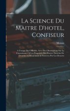 La science du maitre d'hotel, confiseur: A l'usage des officiers, avec des observations sur la connoissance & les propriétés des fruites. Enrichie de