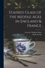 Stained Glass of the Middle Ages in England & France