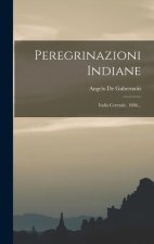 Peregrinazioni Indiane: India Centrale. 1886...